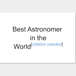 Best Astronomer in the World - Citation Needed! Posters and Art